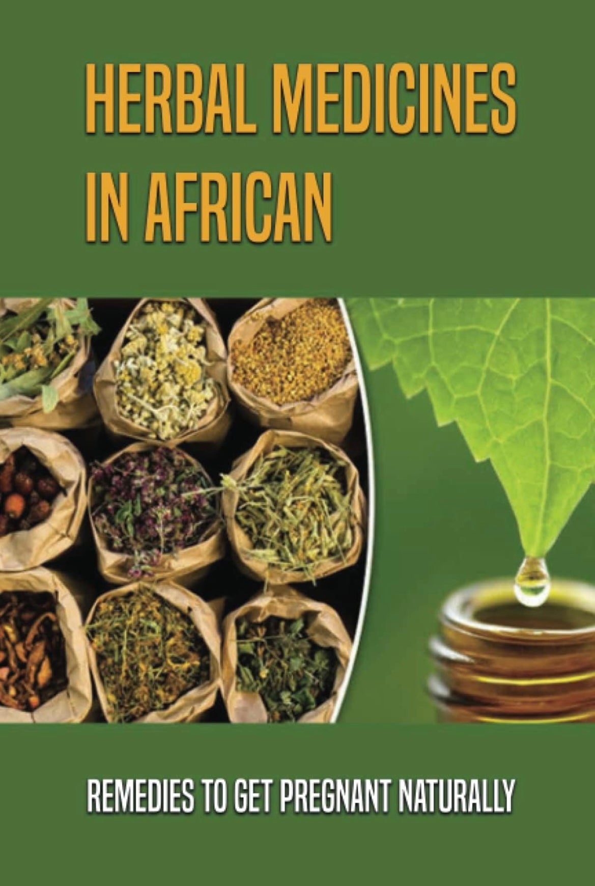 HERBAL MEDICINES IN AFRICA: Remedies To Get Pregnant Naturally By By Esperanza Trueheart