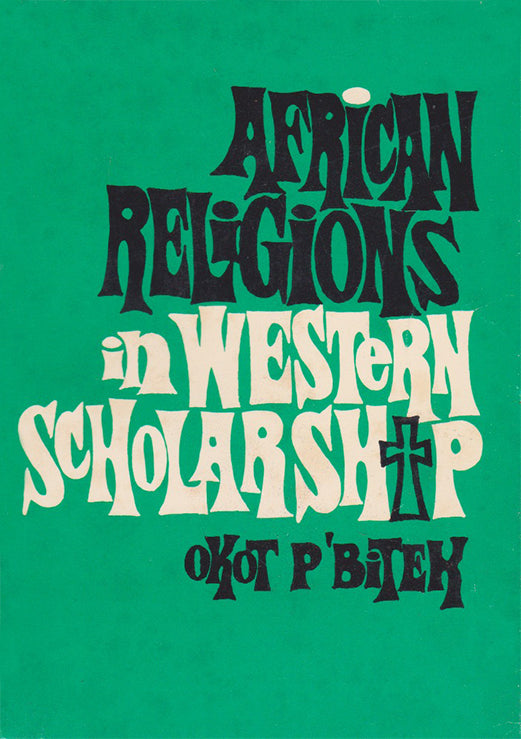 AFRICAN RELIGION IN WESTERN SCHOLARSHIP By Okot P'Bitek