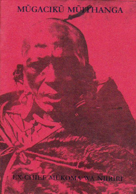 EX-CHIEF MŪKOMA WA NJIRIIRI By Mbūrū wa Njiriiri