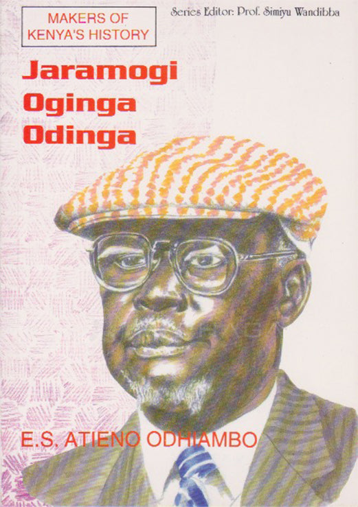 JARAMOGI OGINGA ODINGA By E.S Atieno Odhiambo