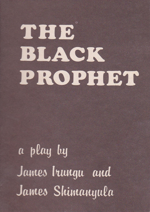 THE BLACK PROPHET A Play By James Irungu & James Shimanyula