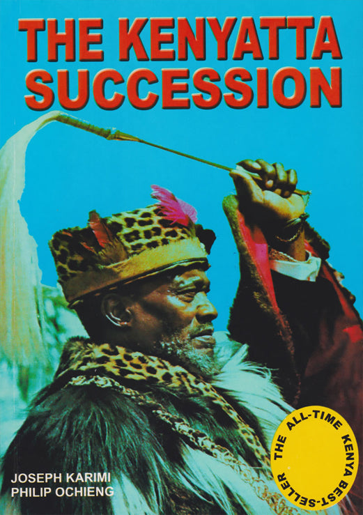 THE KENYATTA SUCCESSION by Philip Karīmi & Philip Ochieng'
