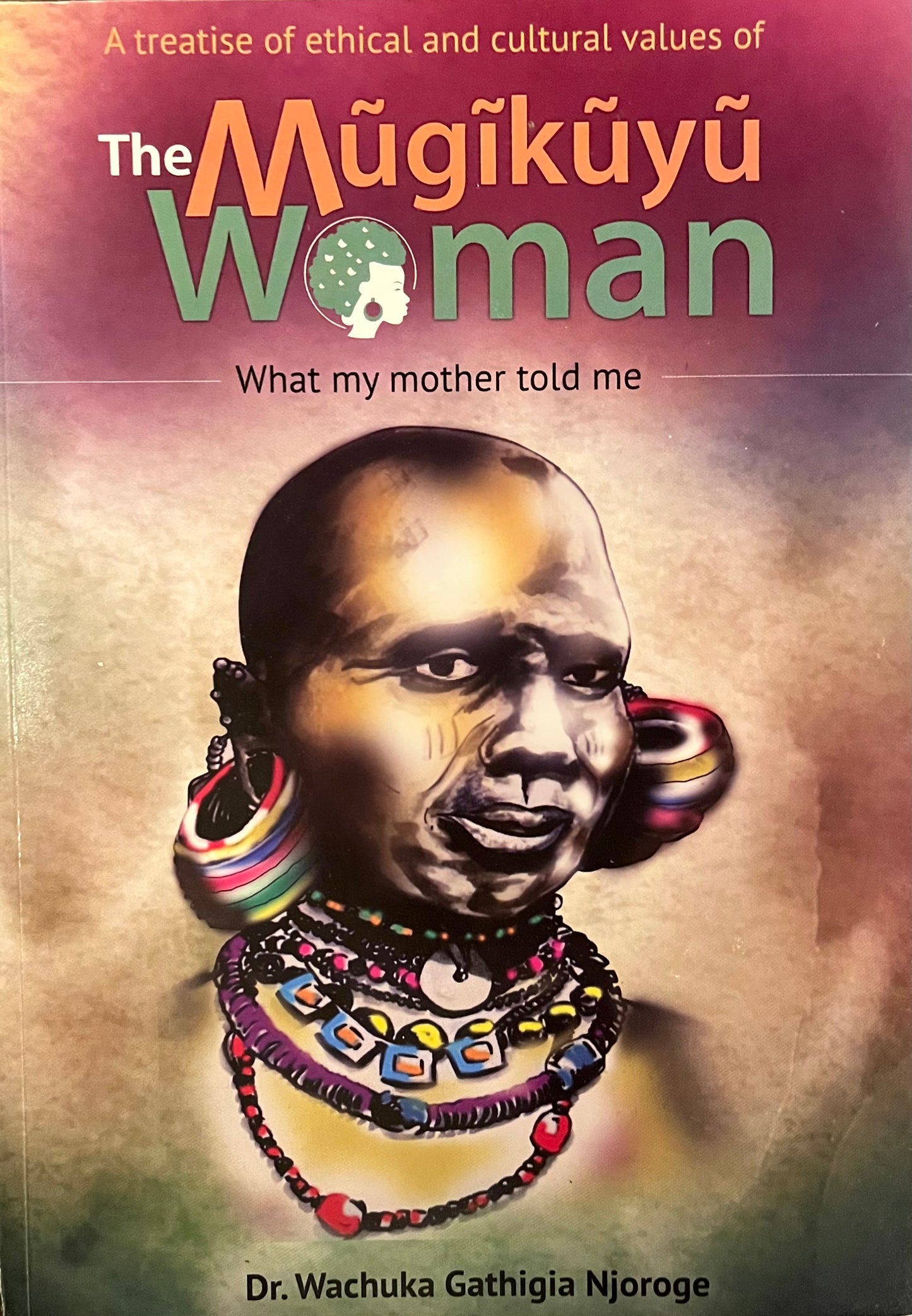 THE MUGIKUYU WOMAN By Dr. Wachuka Gathigia