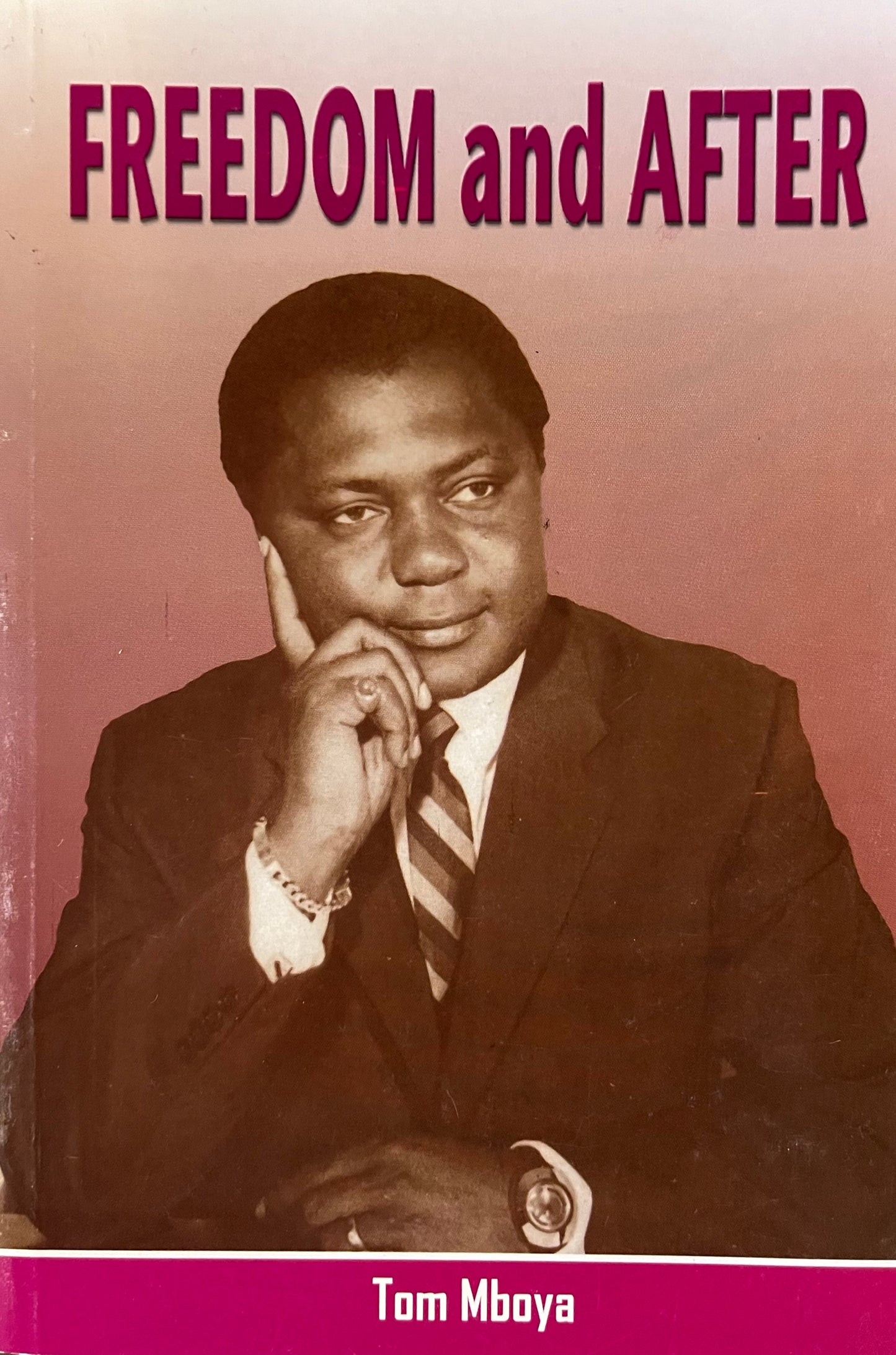 FREEDOM AND AFTER By Tom Mboya