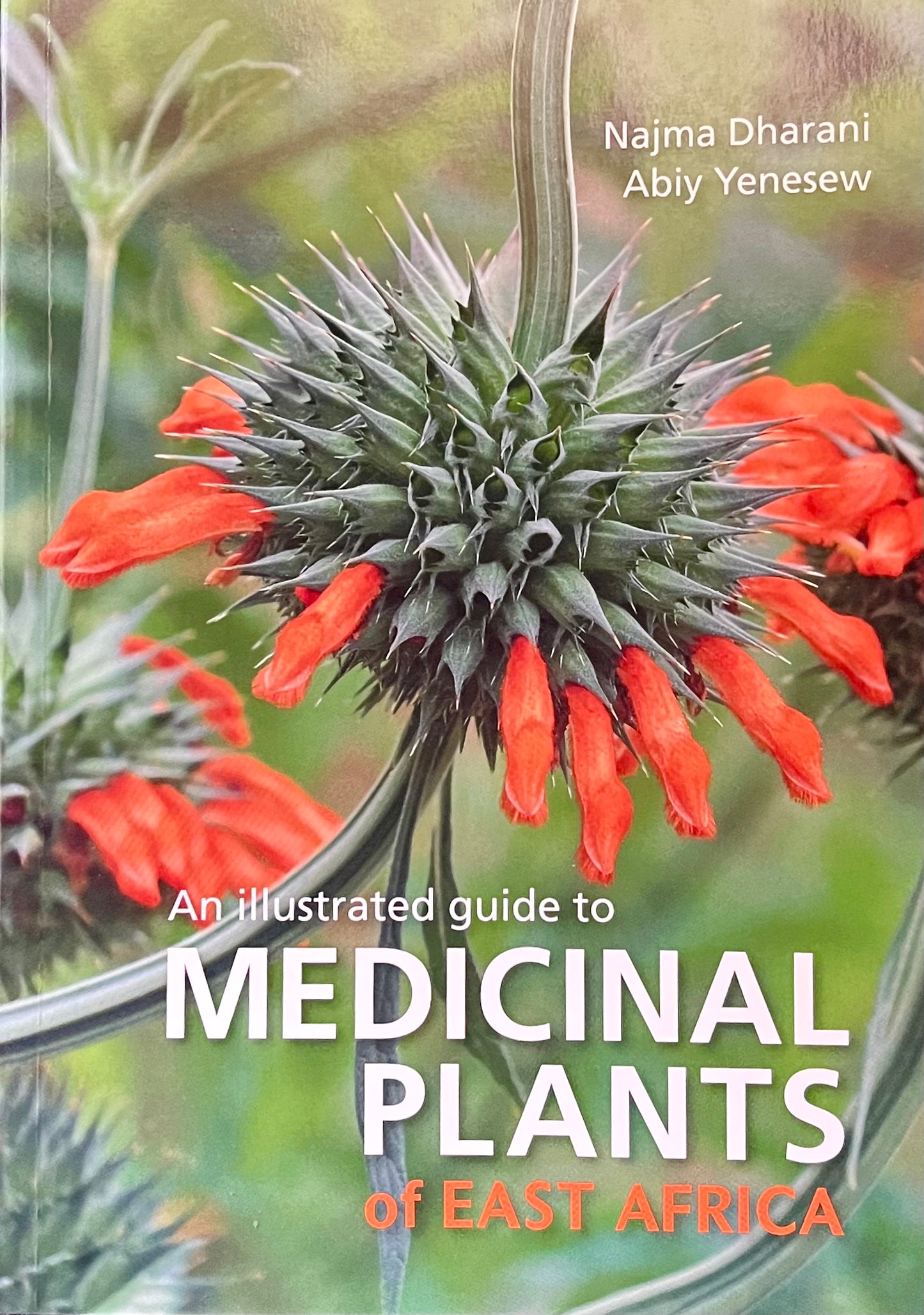 MEDICINAL PLANTS OF EAST AFRICA by Najma Dharani & Abiy Yenesew