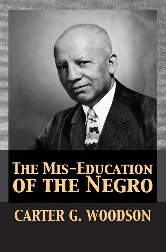 THE MISEDUCATION OF THE NEGRO By Carter G. Woodson