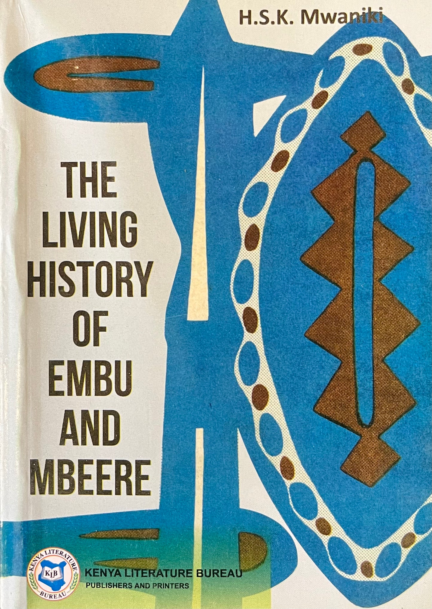 THE LIVING HISTORY OF EMBU AND MBEERE By H. S. K Mwaniki