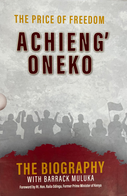 The price of Freedom Acheing Oneko the biography with Barrack Muluka