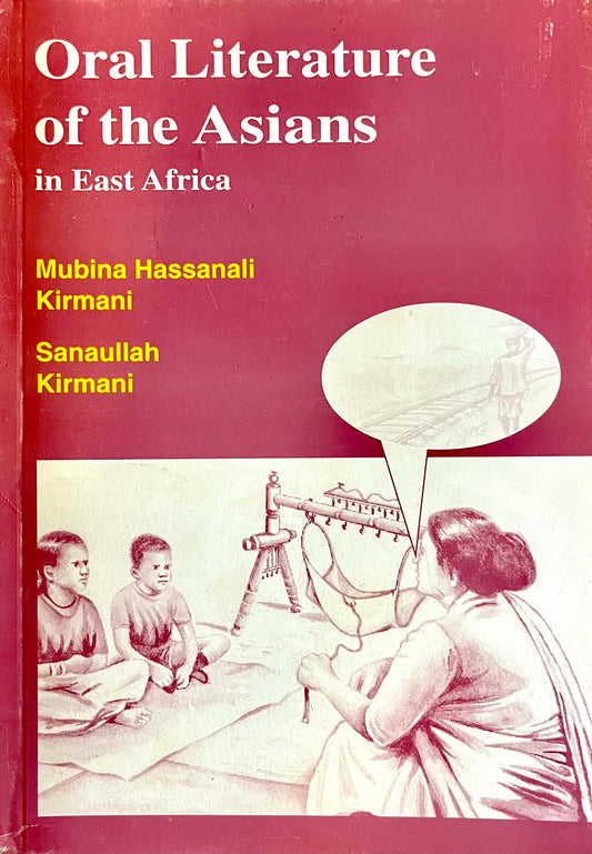 ORAL LITERATURE OF THE ASIANS In East Africa by Mubina Hassanali
