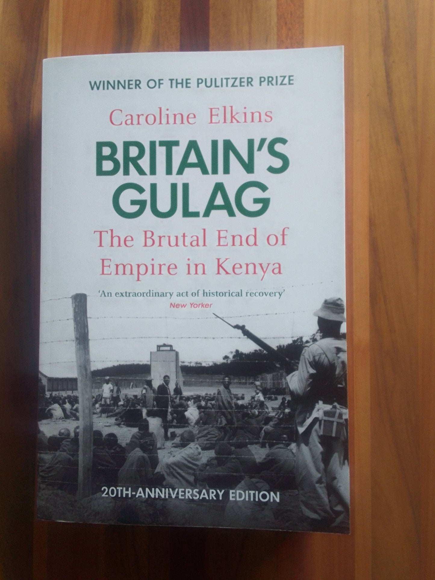 BRITAIN’S GULAG The Brutal End of Empire In Kenya By Caroline Elkins