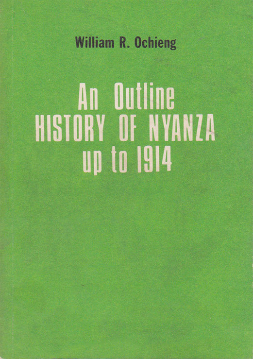 AN OUTLINE HISTORY OF NYANZA UP TO 1914 By William R. Ochieng