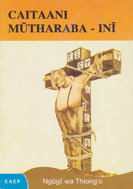 CAITANI MUTHARABAINI by Ngūgī Wa Thiong'o
