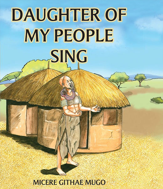 DAUGHTER OF MY PEOPLE, SING! by Mīcere G. Mūgo