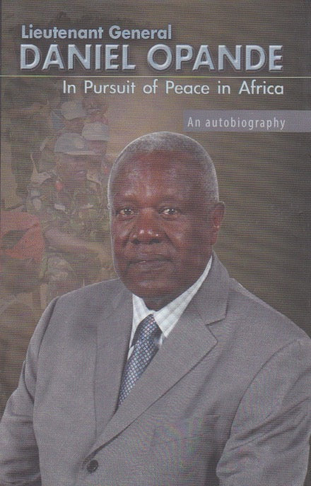 IN PURSUIT OF PEACE IN AFRICA By Daniel Opande