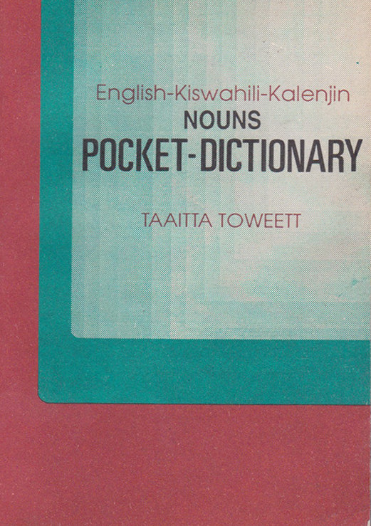 ENGLISH-KISWAHILI-KALENJIN POCKET DICTIONARY By Taaitta Toweett