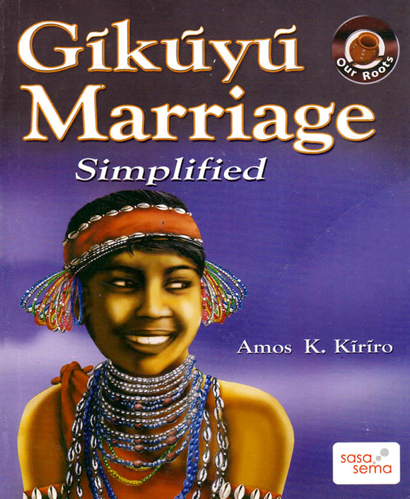 GIKUYU MARRIAGE SIMPLIFIED by Amos K. Kīrīro