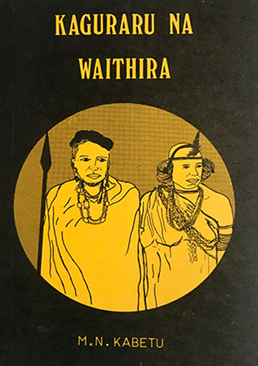 KAGURARU NA WAITHERA By M.N Kabetu