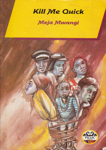 KILL ME QUICK - Meja Mwangi