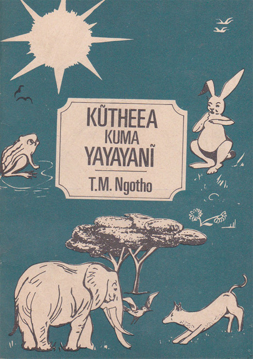 KUTHEEA KUMA YAYAYANI By T.M Ngotho
