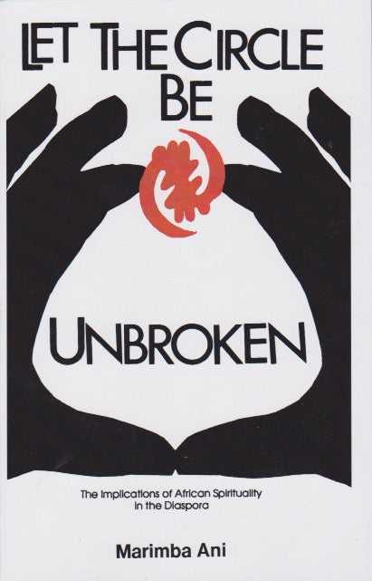 LET THE CIRCLE BE UNBROKEN - The Implications Of African Spirituality ...