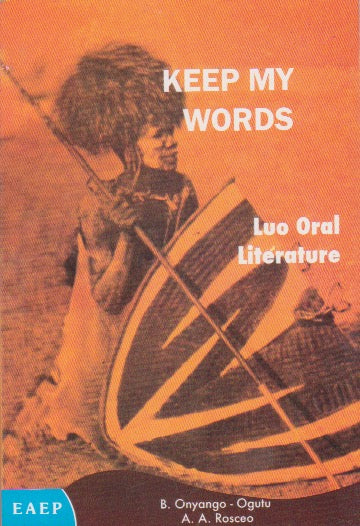 KEEP MY WORD - LUO ORAL LITERATURE By B. Onyango Ogutu