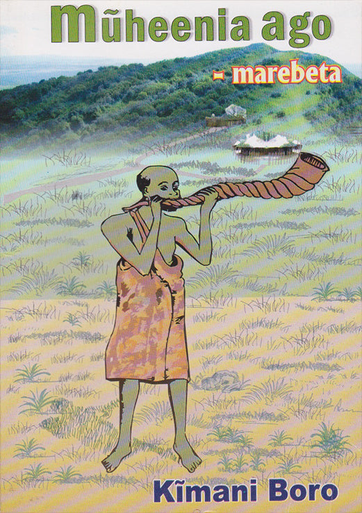 MUHEENIA AGO - MAREBETA by Kīmani wa Boro