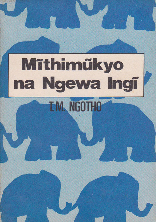 Mithimukyo na Ngewa Ingi By T. M Ngotho