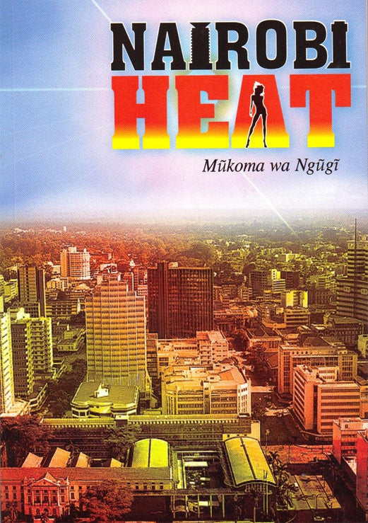 NAIROBI HEAT by Mūkoma wa Ngūgī