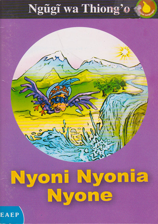 NYONI NYONIA NYONE by Ngūgī Wa Thiong'o