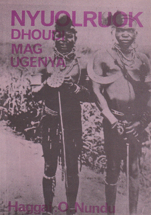 NYUOLRUOK DHOUDI MAG UGENYA By Haggai O. Nundu