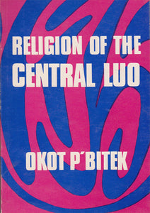 RELIGION OF THE CENTRAL LUO (Hardcover) By Okot P'Bitek