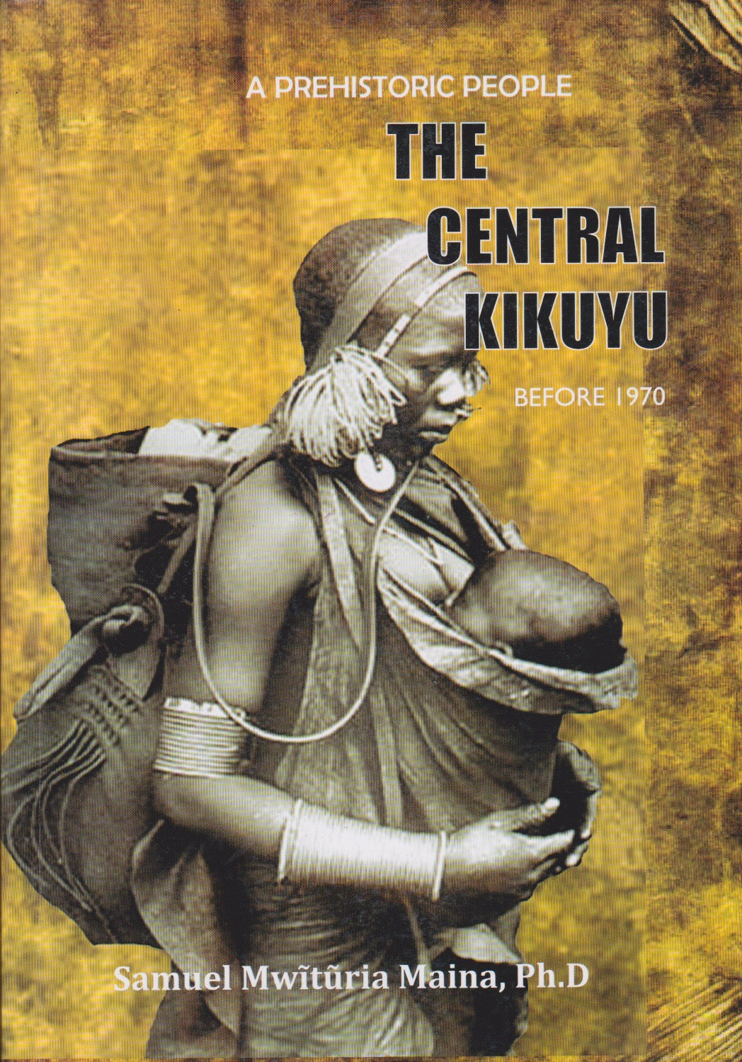THE CENTRAL KIKUYU BEFORE 1970 By Samuel Mwituria Maina