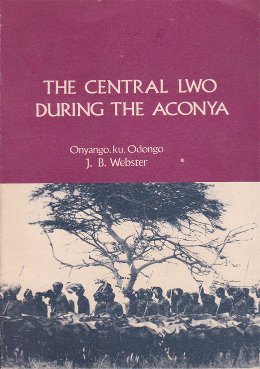 THE CENTRAL LWO DURING THE ACONYA By Onyango Odongo