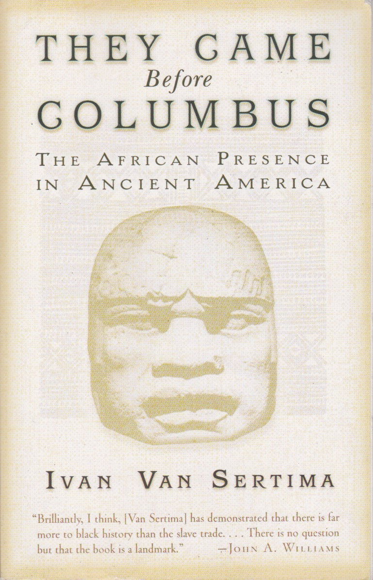 THEY CAME BEFORE COLUMBUS - The African Presence In Ancient America By Ivan Van Sertima