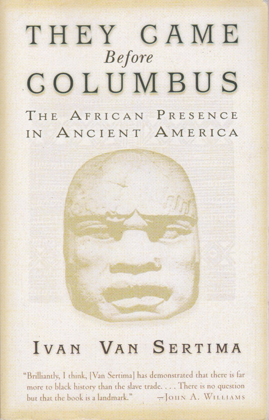 THEY CAME BEFORE COLUMBUS - The African Presence In Ancient America By Ivan Van Sertima