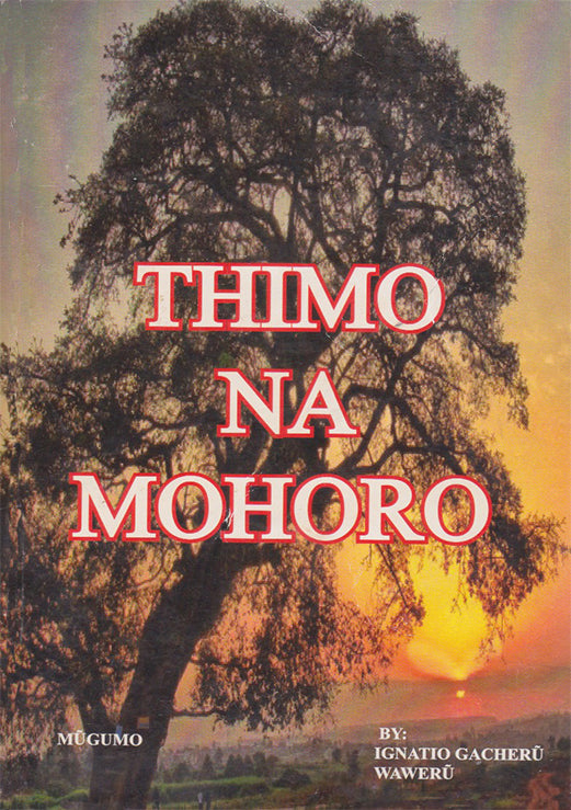 THIMO NA MOHORO by Ignatio Gaceru Wawerū