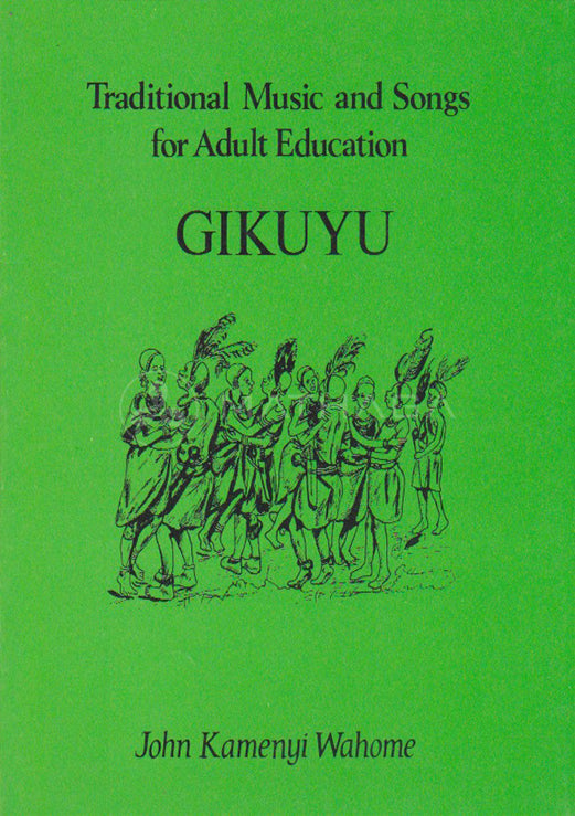 GIKUYU TRADITIONAL MUSIC AND SONGS FOR ADULT EDUCATION By John Kamenyi Wahome