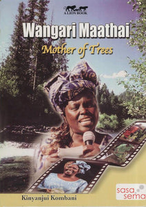 WANGARI MAATHAI-MOTHER OF TREES by Kinyanjui Kombani