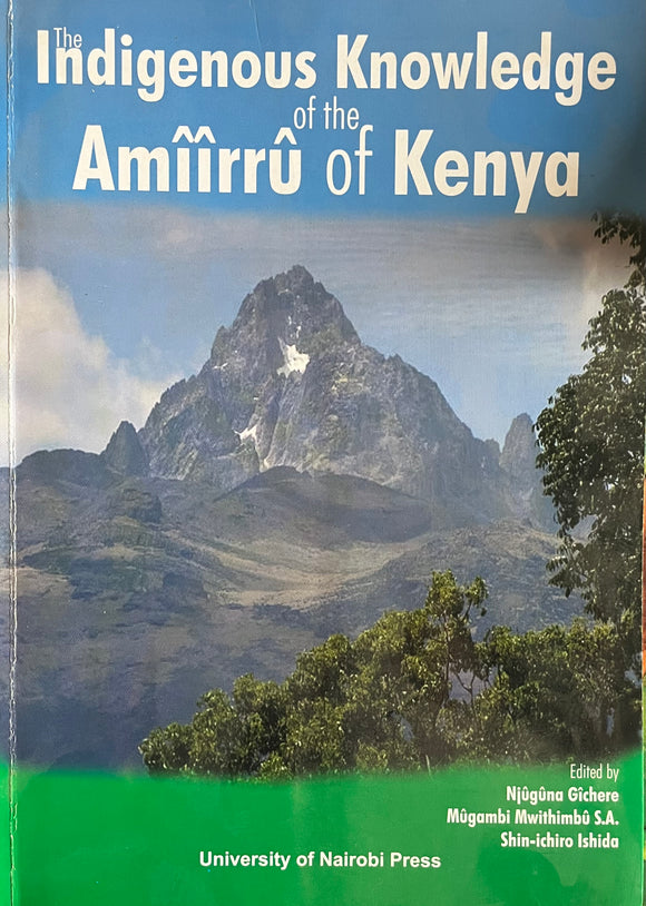 INDIGENOUS KNOWLEDGE OF THE AMIIRU OF KENYA By Njuguna Gicheru