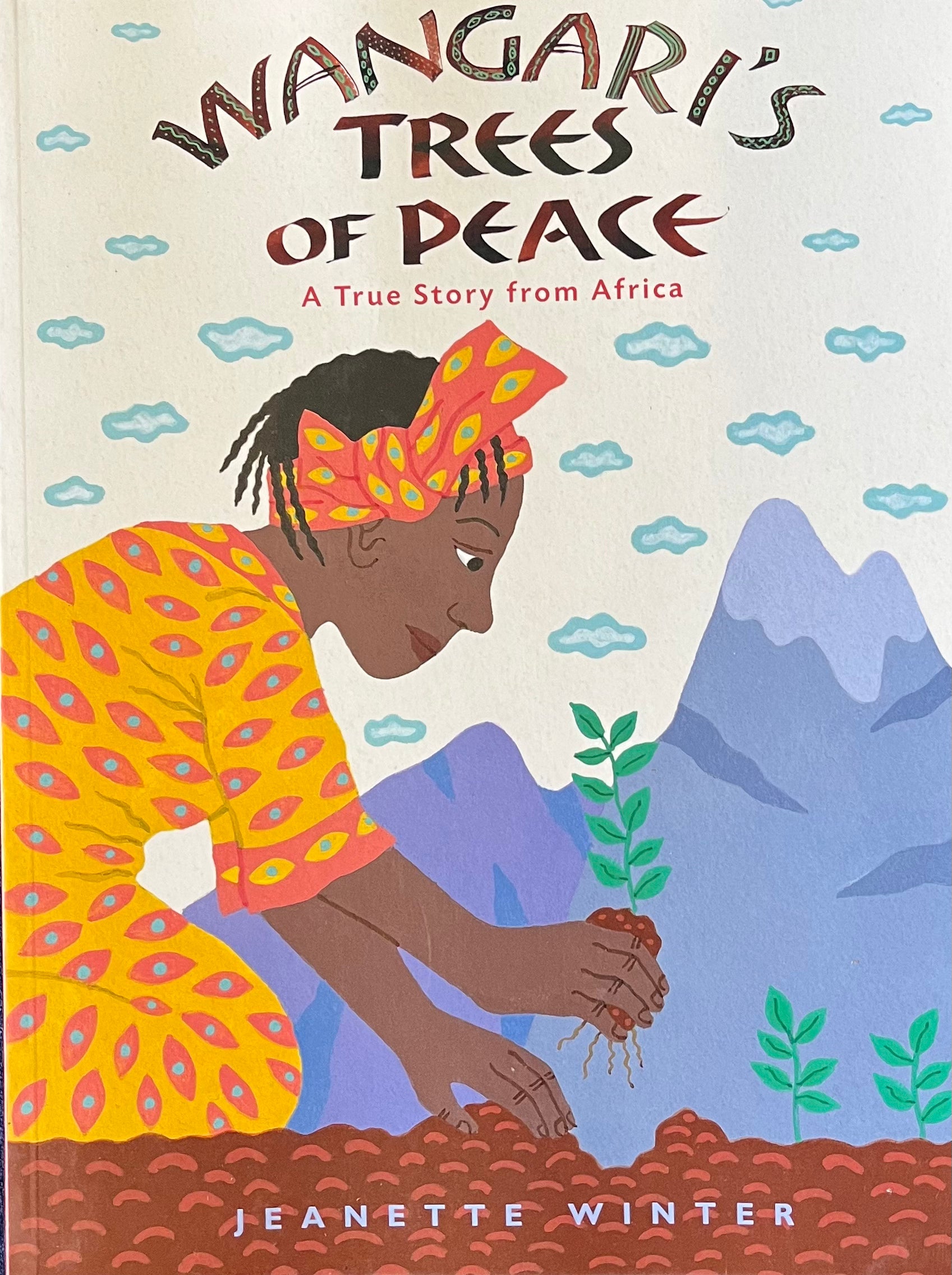 WANGARI’S TREES OF PEACE By Jeanette Winter – MATHAGA