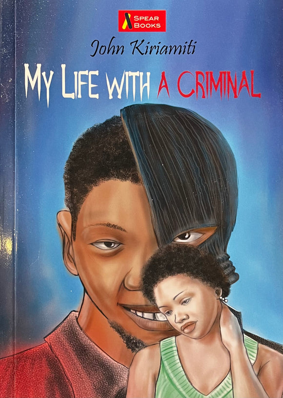 MY LIFE WITH A CRIMINAL by John Kīrīamītī