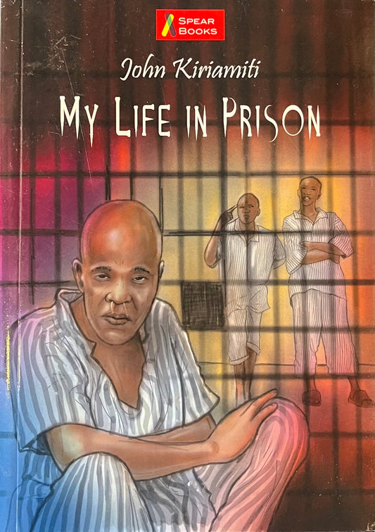 MY LIFE IN PRISON By John Kiriiti