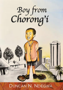 THE BOY FROM CHORONG’I By Duncan N. Ndegwa