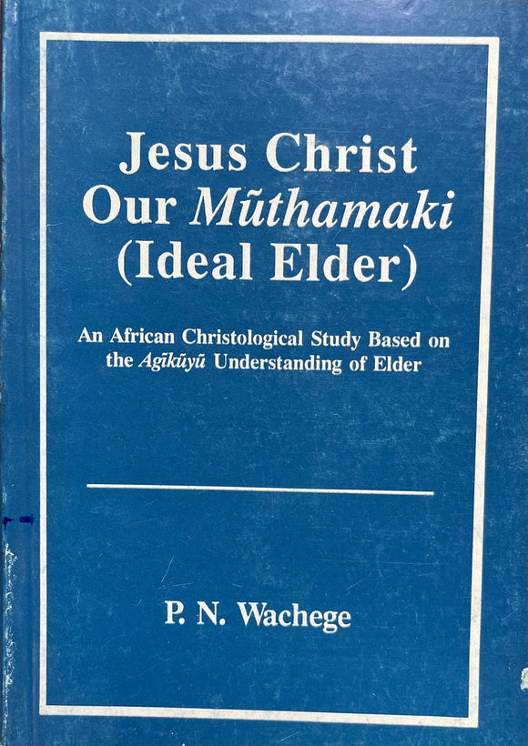JESUA CHRIST OUR MUTHAMAKI: By P. N Wachege
