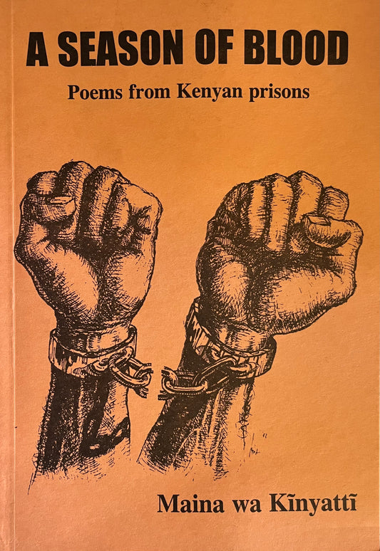 A SEASON OF BLOOD- Poems from Kenyan prison By Maina wa Kinyatti