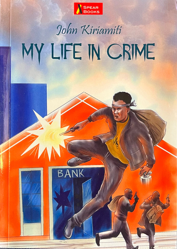 MY LIFE IN CRIME By John Kiriamiti