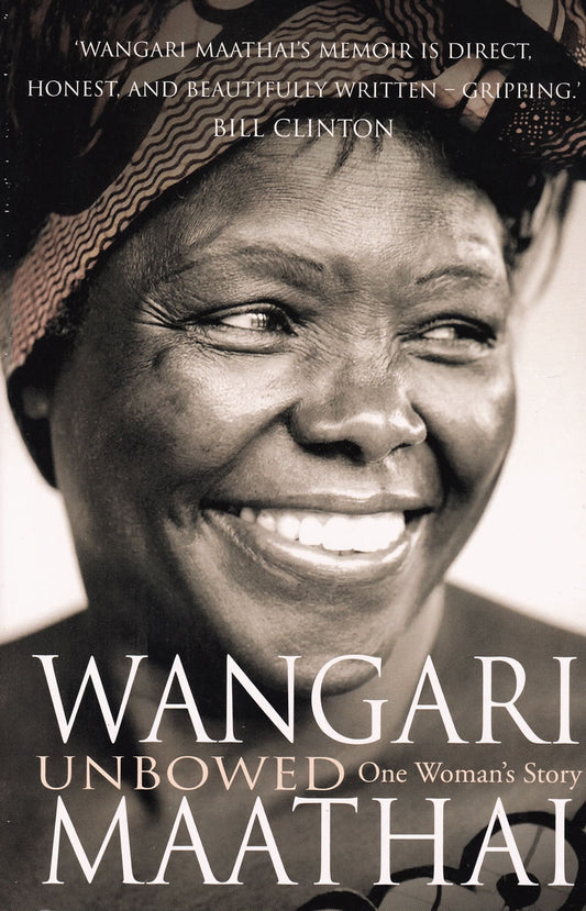 WANGARI MAATHAI: Unbowed - One Woman's Story